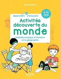 Activités découverte du monde: initiation ludique à l'histoire et la géographie