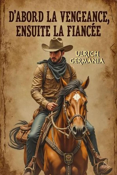 D'abord la Vengeance, ensuite la Fiancée: Un western classique avec un coup de foudre