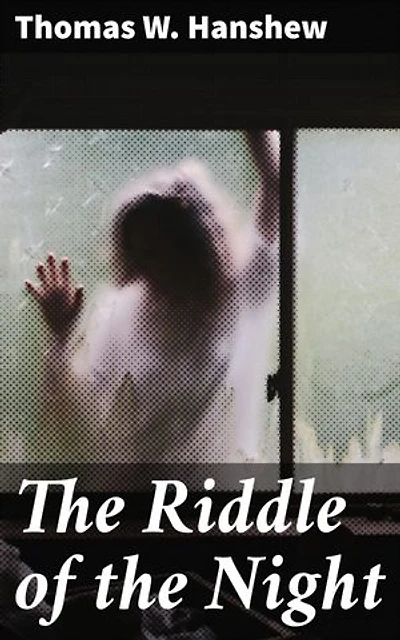 The Riddle of the Night: Unraveling the Enigma of the Midnight Crime: A Classic Whodunit with Intricate Plot Twists and Victorian Intrigue