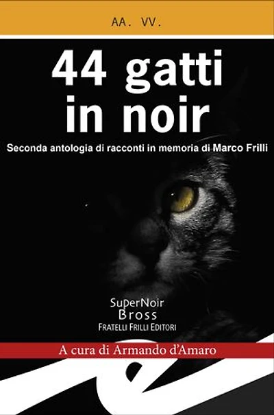 44 gatti in noir: Seconda antologia di racconti in memoria di Marco Frilli