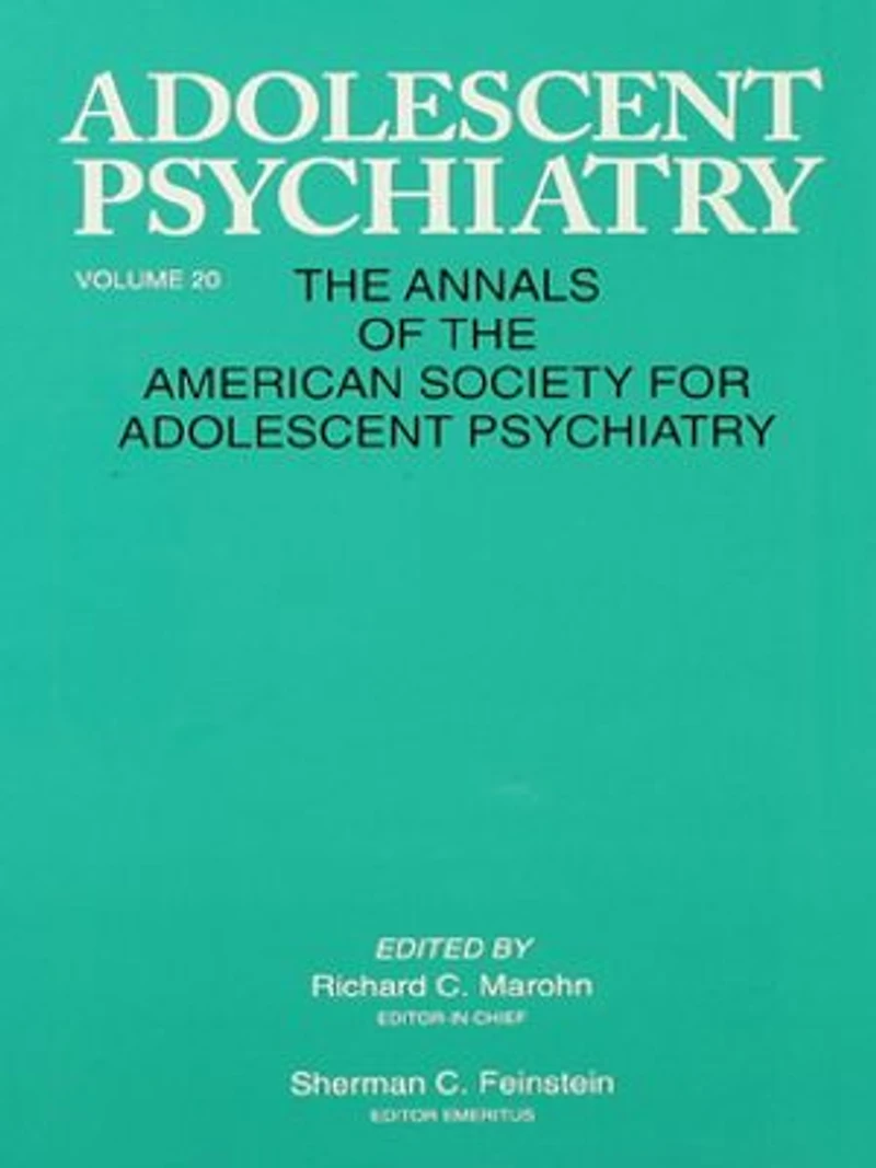 Adolescent Psychiatry, V. 20: Annals Of The American Society For Psychiatry