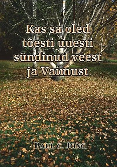 Kas sa oled tõesti uuesti sündinud veest ja Vaimust?