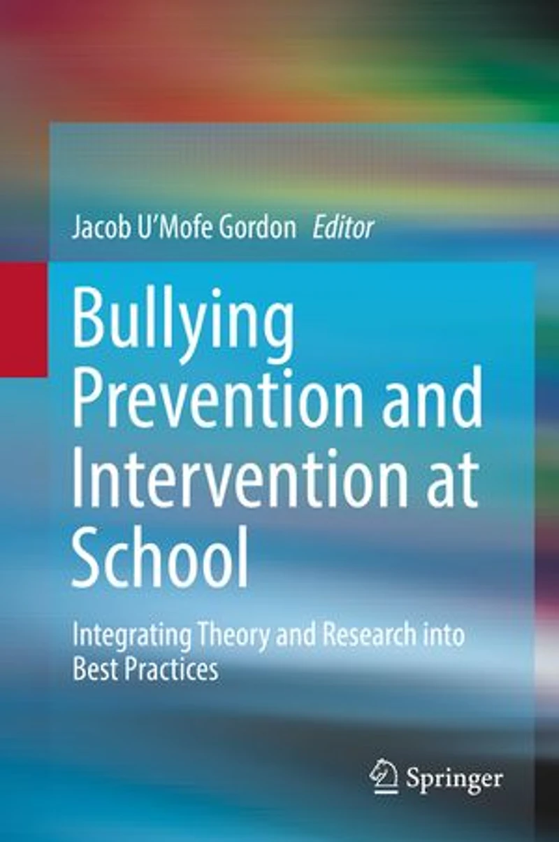 Bullying Prevention and Intervention at School: Integrating Theory Research into Best Practices