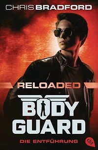 Bodyguard Reloaded – Die Entführung: Das heiß ersehnte neue Abenteuer der atemberaubenden Action-Bestsellerserie