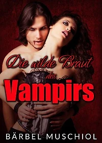 Die wilde Braut des Rockers. Vampirroman von Bäbel Muschiol