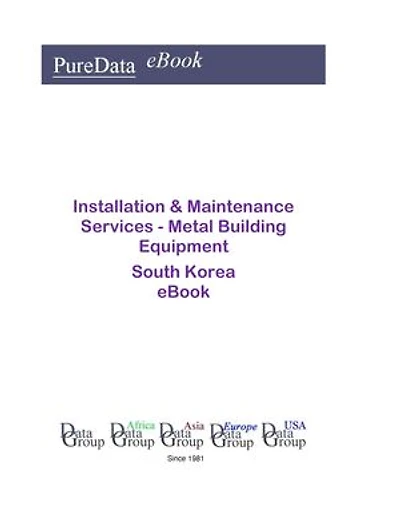 Installation & Maintenance Services - Metal Building Equipment in South Korea: Market Sales