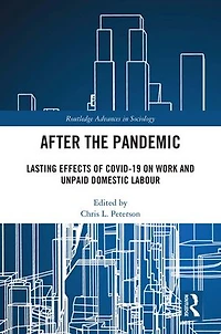 After the Pandemic: Lasting Effects of COVID-19 on Work and Unpaid Domestic Labour