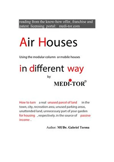 Air Houses in different way by MEDI-TOR: How to turn a real unused parcel of land in the town, city, recreation area,unused parking areas, unattended land, unnecessary part of your garden for housing in the source of passive income