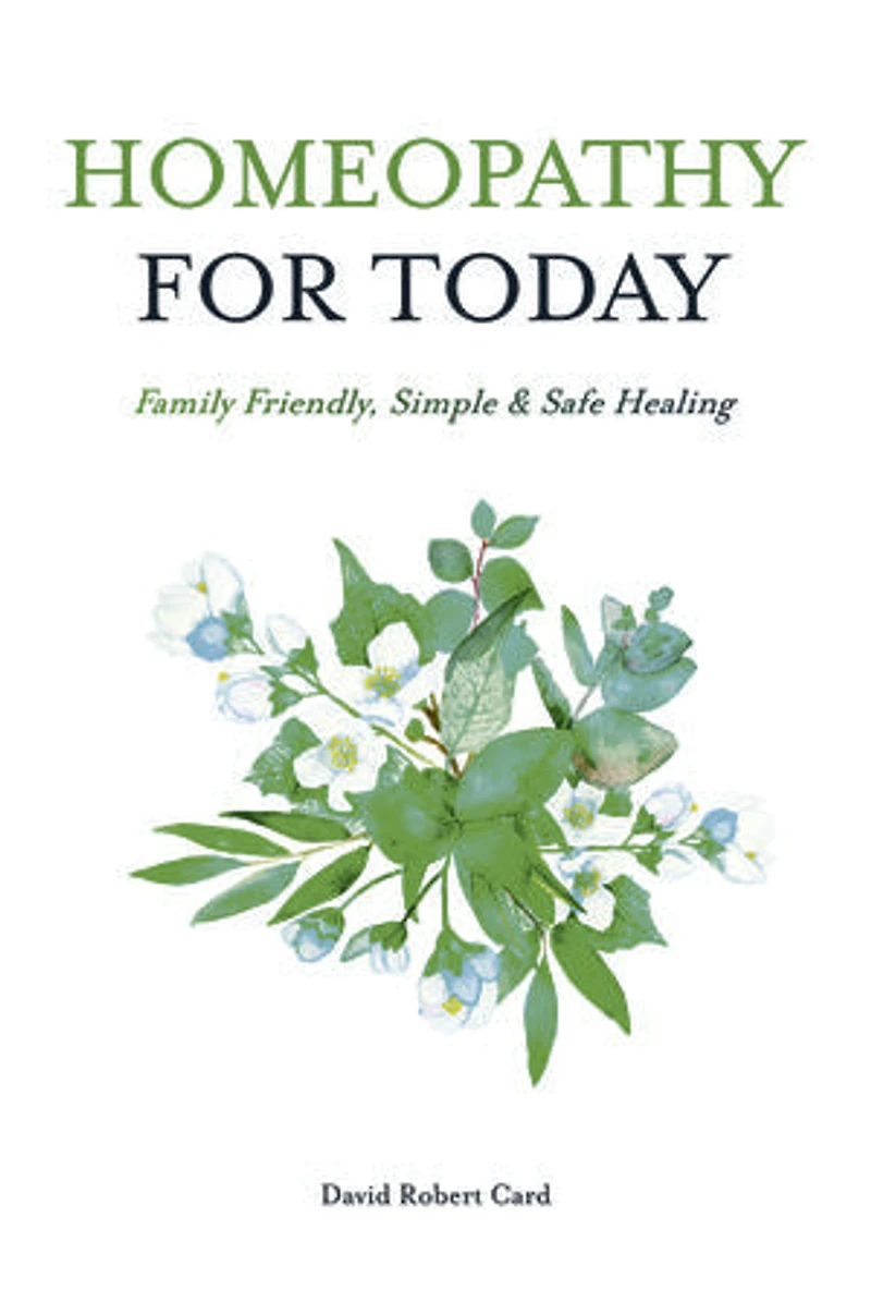 Homeopathy For Today: Family Friendly, Simple & Safe Healing