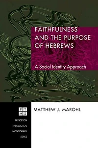 Faithfulness and the Purpose of Hebrews: A Social Identity Approach