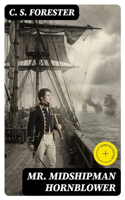 Mr. Midshipman Hornblower: Enriched edition.