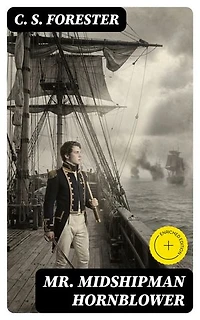Mr. Midshipman Hornblower: Enriched edition.