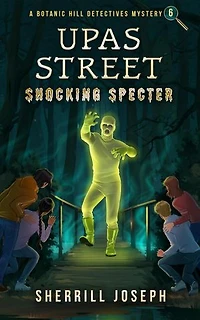Upas Street: Shocking Specter: The Botanic Hill Detectives Mysteries, #6