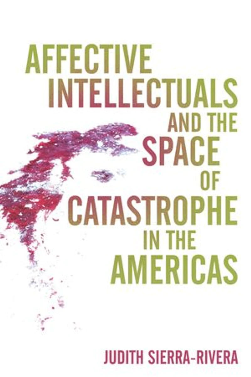 Affective Intellectuals and the Space of Catastrophe Americas