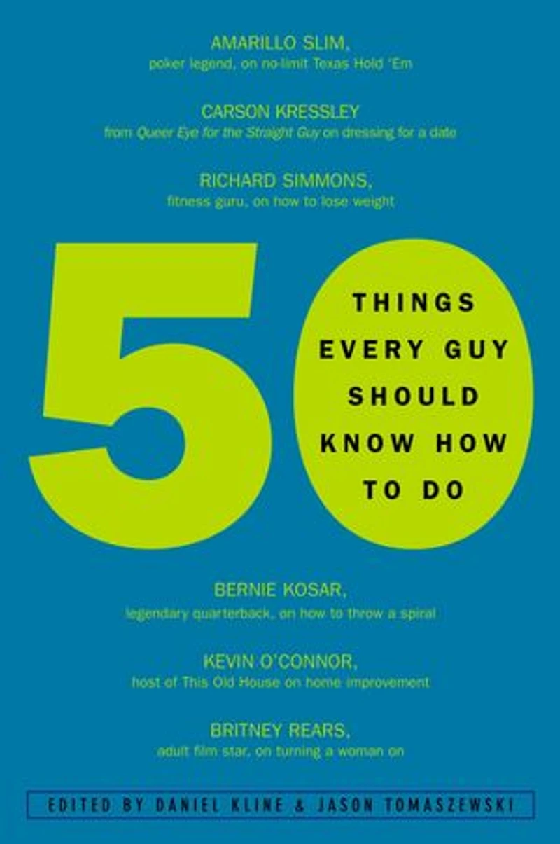 50 Things Every Guy Should Know How to Do: Celebrity and Expert Advice on Living Large