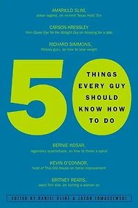 50 Things Every Guy Should Know How to Do: Celebrity and Expert Advice on Living Large