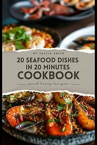 20 Seafood Dishes in 20 Minutes