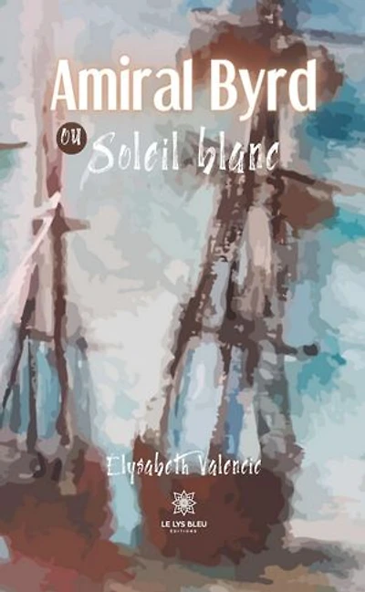 Amiral Byrd ou Soleil blanc
