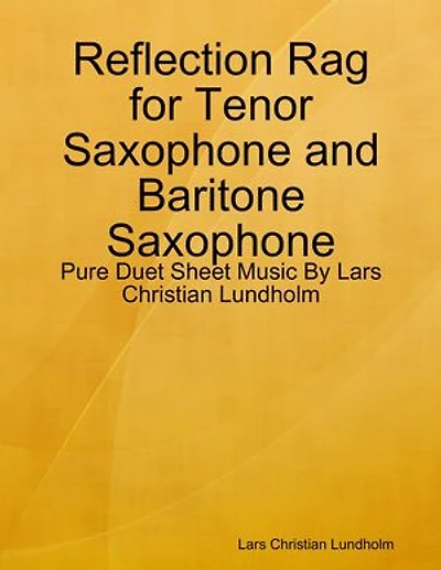 Reflection Rag for Tenor Saxophone and Baritone Saxophone - Pure Duet Sheet Music By Lars Christian Lundholm