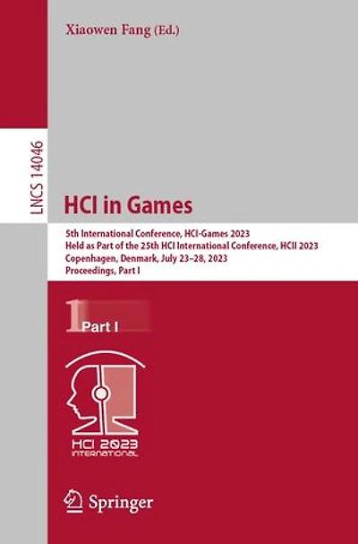 HCI Games: 5th International Conference, HCI-Games 2023, Held as Part of the 25th HCII Copenhagen, Denmark, July 23-28, Proceedings I