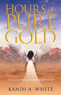 Hours of Pure Gold: A Story of Inspiration, Motivation and Gratitude