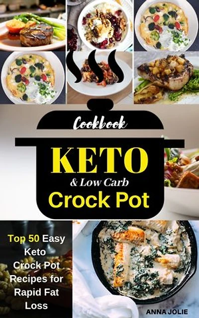 Keto Crock Pot cookbook: Top 50 Easy Keto Crock Pot Recipes for Rapid Fat Loss