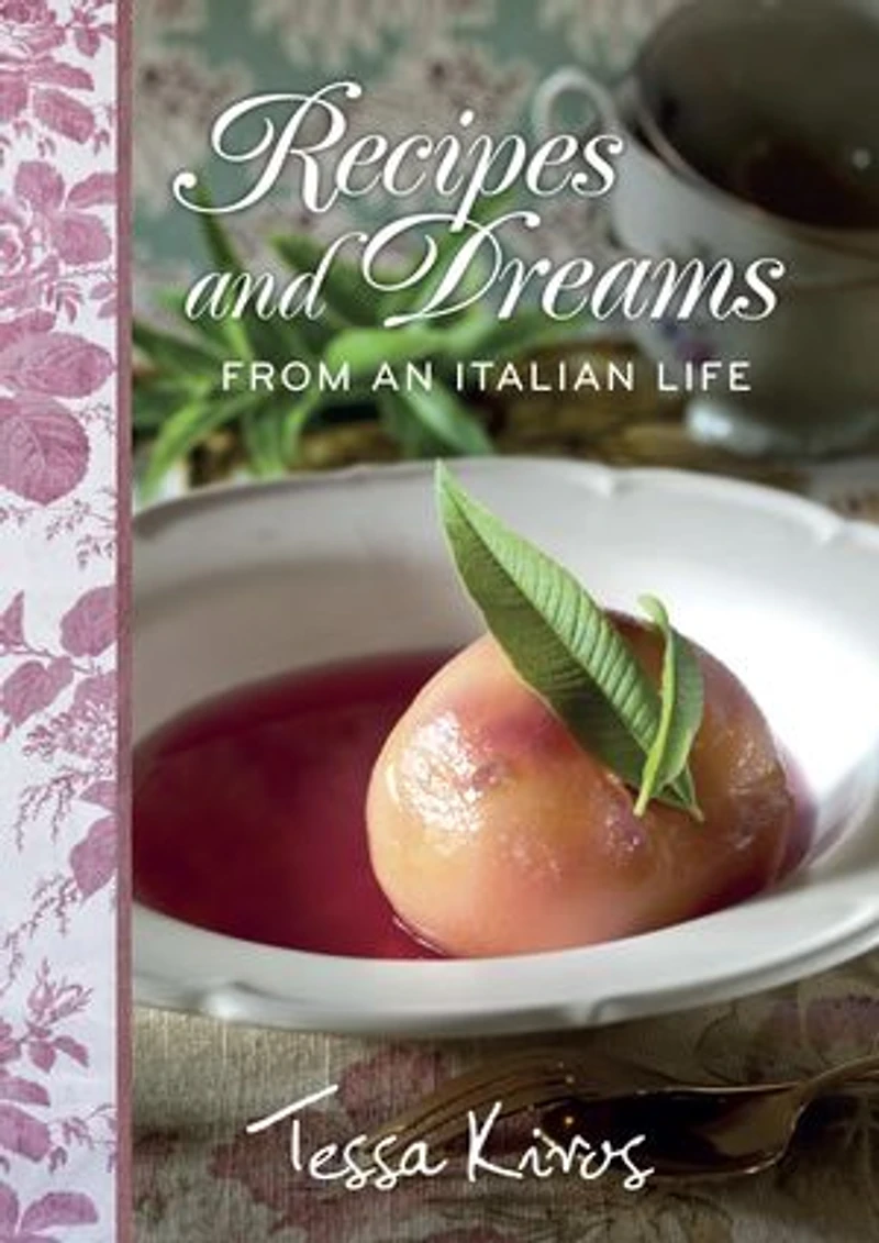 Recipes and Dreams from an Italian Life: A Cookbook