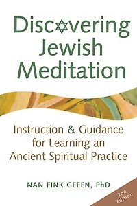 Discovering Jewish Meditation (2nd Edition): Instruction & Guidance For Learning An Ancient Spiritual Practice
