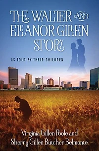 The Walter and Eleanor Gillen Story: As Told By Their Children