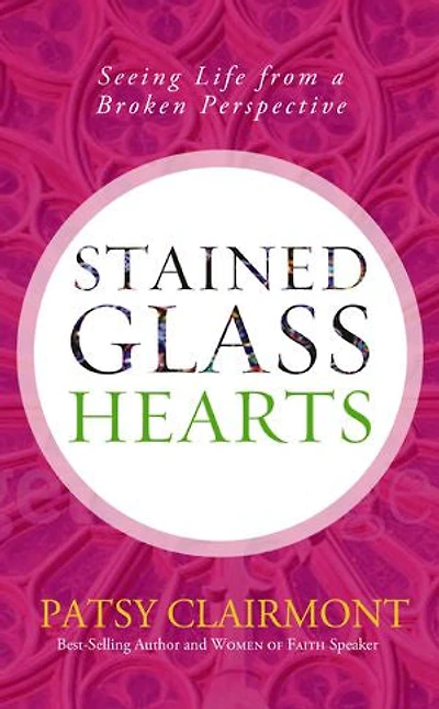 Stained Glass Hearts: Seeing Life from a Broken Perspective