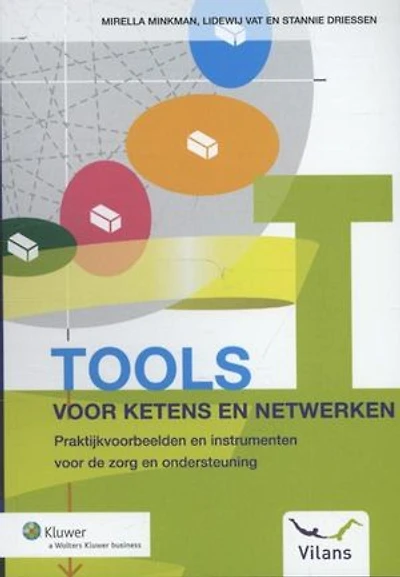 Tools voor ketens en netwerken: praktijkvoorbeelden en instrumenten voor de zorg en ondersteuning
