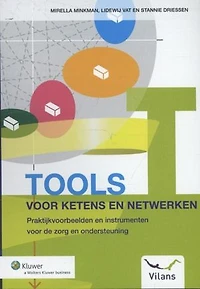Tools voor ketens en netwerken: praktijkvoorbeelden en instrumenten voor de zorg en ondersteuning
