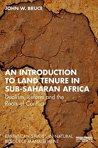 An Introduction to Land Tenure Sub-Saharan Africa: Dualism, Reform and the Roots of Conflict