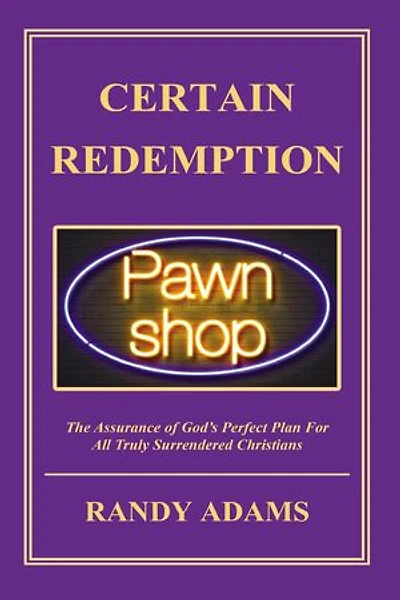 Certain Redemption: The Assurance of God's Perfect Plan For All Truly Surrendered Christian