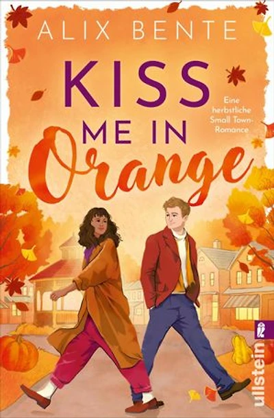 Kiss me in Orange: Eine herbstliche Small Town-Romance | Witzig und unwiderstehlich romantisch. Das RomCom-Highlight des Herbstes