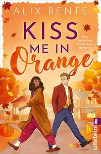 Kiss me in Orange: Eine herbstliche Small Town-Romance | Witzig und unwiderstehlich romantisch. Das RomCom-Highlight des Herbstes