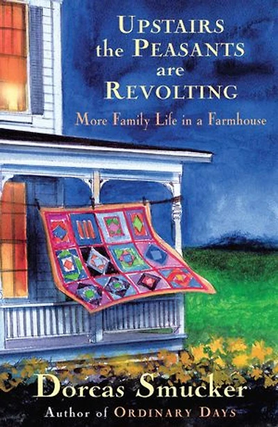 Upstairs the Peasants are Revolting: More Family Life A Farmhouse
