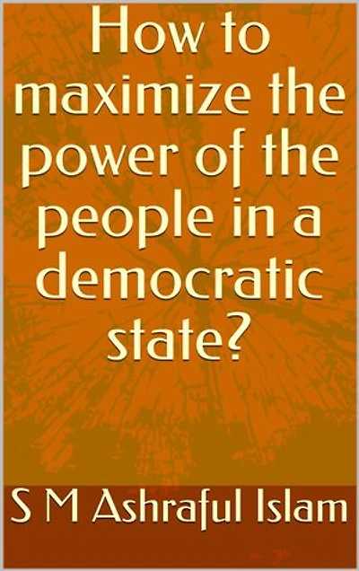 How to maximize the power of the people in a democratic state?