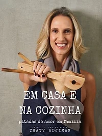 Em casa e na cozinha: pitadas de amor em família