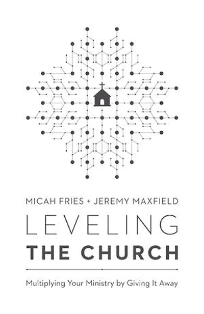 Leveling the Church: Multiplying Your Ministry by Giving It Away
