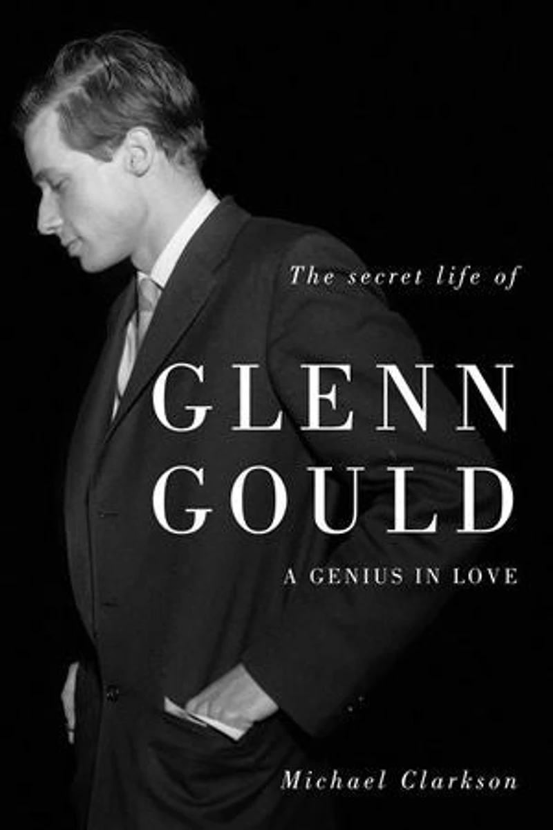 The Secret Life Of Glenn Gould: A Genius Love