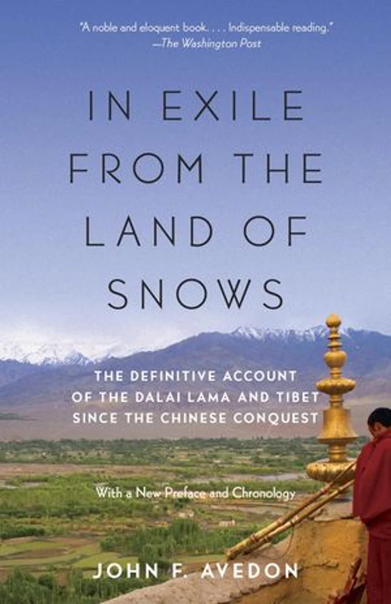 Exile from the Land of Snows: Definitive Account Dalai Lama and Tibet Since Chinese Conquest