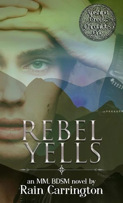 Rebel Yells: Apishipa Creek Chronicles, #1