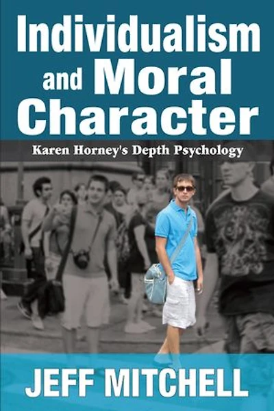 Individualism And Moral Character: Karen Horney's Depth Psychology