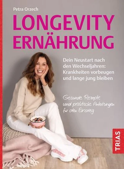 Longevity-Ernährung: Dein Neustart nach den Wechseljahren: Krankheiten vorbeugen und lange jung bleiben. Gesunde Rezepte und praktische Anleitungen für den Einstieg