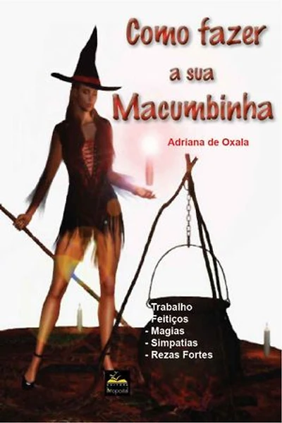 Como Fazer Sua Macumbinha: Trabalhos, feitiços, magias, simpatias, rezas fortes