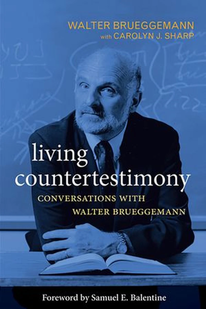 Living Countertestimony: Conversations with Walter Brueggemann