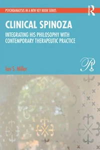Clinical Spinoza: Integrating His Philosophy With Contemporary Therapeutic Practice