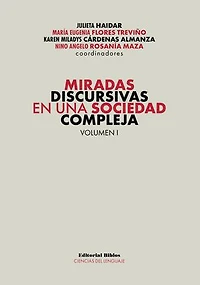 Miradas discursivas en una sociedad compleja: Volumen I