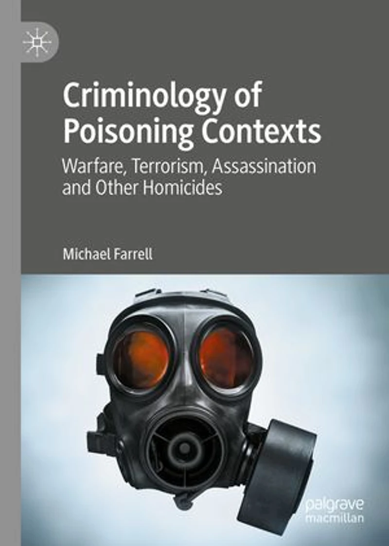 Criminology Of Poisoning Contexts: Warfare, Terrorism, Assassination And Other Homicides